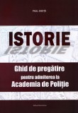 Istorie. Ghid de pregatire pentru admiterea la Academia de Politie - Paul Didita