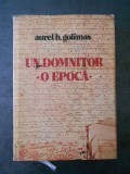 AUREL H. GOLIMAS - UN DOMNITOR. O EPOCA. VREMEA LUI MRON BARNOVSCHI MOGHILA