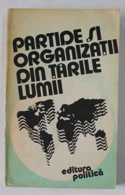 PARTIDE SI ORGANIZATII DIN TARILE LUMII ( AGENDA ) de DOMITIAN BALTEI ..SANDU VLAD , 1983 foto