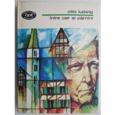 Intre cer si pamant &ndash; Otto Ludwig