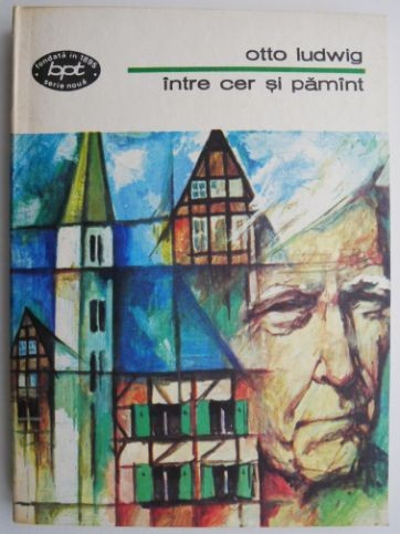 Intre cer si pamant &ndash; Otto Ludwig