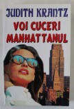 VOI CUCERI MANHATTANUL de JUDITH KRANTZ , ANII &#039;90