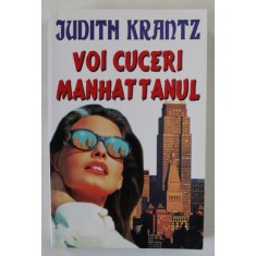 VOI CUCERI MANHATTANUL de JUDITH KRANTZ , ANII &#039;90