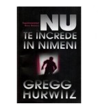 Gregg Hurwitz - Nu te increde in nimeni - 116303