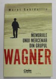 MEMORIILE UNUI MERCENAR DIN GRUPUL WAGNER de MARAT GABIDULLIN , 2022 *COTOR INTARIT CU SCOCI