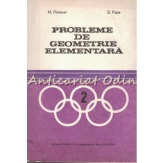Probleme De Geometrie Elementara - M. Pimsner, S. Popa