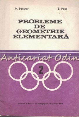 Probleme De Geometrie Elementara - M. Pimsner, S. Popa foto