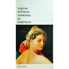 Ingres - Scrisori, maxime si marturii