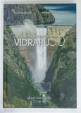 HIDROCENTRAALA SI BARAJUL VIDRARU 50 , ALBUM MONOGRAFIC 50 DE ANI de PAUL GHEORGHIESCU si ALEXANDRU GHEORGHIESCU , 2017 , DEDICATIE *