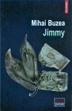 Jimmy - Mihai Buzea, Polirom, Ego Proza, Roman, Literatura Romana, 2018