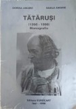 Tatarusi (1398-1998) Monografie - Dorina &amp; Vasile Amariei, Eurocart 1998, Biografii, Limba Romana, 98 pagini