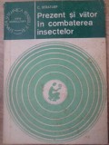 Prezent si Viitor in Combaterea Insectelor - C. Beratlief, Ceres, 1981, Romana, 100 pagini, Agronomie