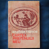 CARTEA PRIETENULUI MEU - ANATOLE FRANCE