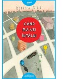 Cand ma vei intalni - Rebecca Stead