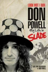 Look Wot I Dun: Don Powell: My Life in Slade, Hardcover/Lise Lyng Falkenburg foto