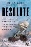 Resolute: The Epic Search for the Northwest Passage and John Franklin, and the Discovery of the Queen's Ghost Ship