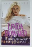 BARBATII FRUMOSI ADUC NECAZURI de LINDA HOWARD , ANII &#039;2000