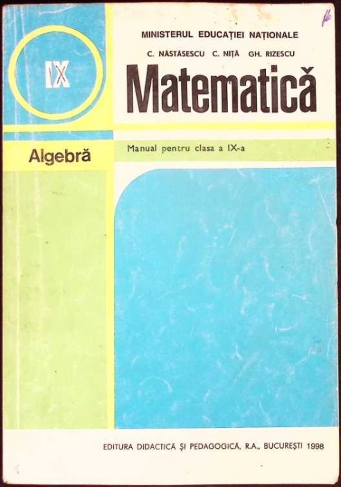 MATEMATICA, MANUAL PENTRU CLASA A IX-A-C. NASTASESCU, C. NITA, GH. RIZESCU-281948