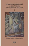Literatura populara a romanilor din serbia de rasarit Vol.1 - Slavoljub Gacovic, Virginia Popovic