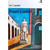 Memorii si amintiri - 1998 - Ion I. Lapedatu ($N20)