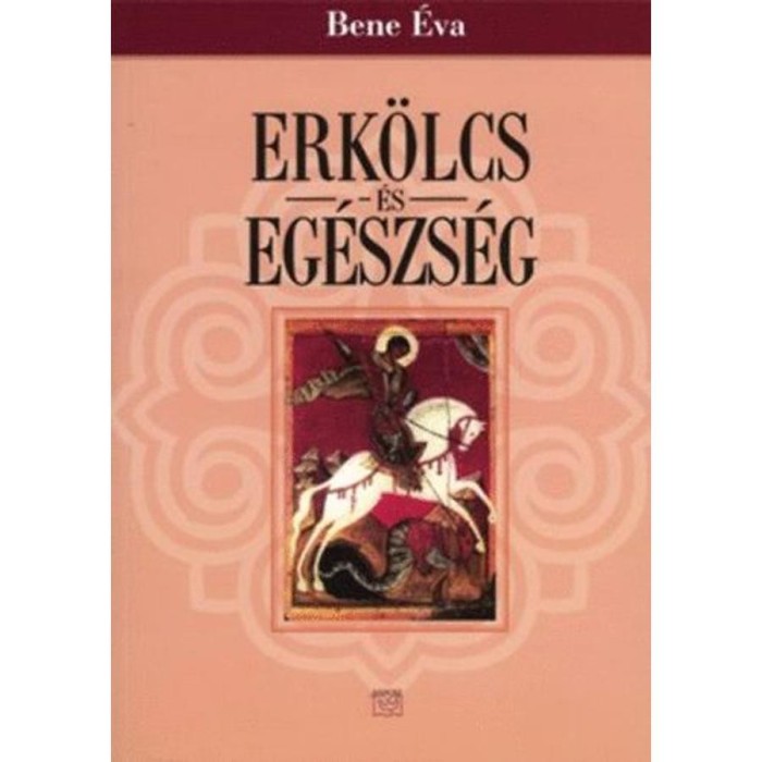 Erk&ouml;lcs &eacute;s eg&eacute;szs&eacute;g - Bene &Eacute;va