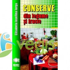 Conserve din legume si fructe ed.2017 - Elisabeta Iosefina Iorga foto