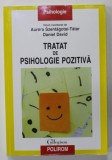 TRATAT DE PSIHOLOGIE POZITIVA , volum coordonat de AURORA SZENTAGOTAI - TATAR si DANIEL DAVID , 2017