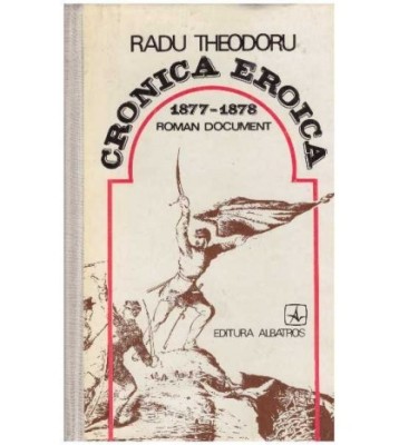 Radu Theodoru - Cronica eroica - 1877-1878 - roman document - 127481 foto