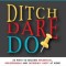 Ditch. Dare. Do!: 66 Ways to Become Influential, Indispensable, and Incredibly Happy at Work