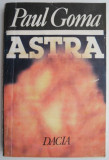Astra - Paul Goma - Roman, Beletristica