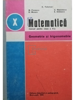 K. Teleman - Matematica - Manual pentru clasa a X-a, geometrie si trigonometrie (editia 1979) foto