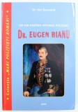 UN OM PENTRU ISTORIA POLITIEI - DR. EUGEN BIANU de ION SUCEAVA , 2009