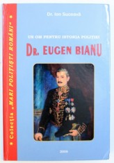 UN OM PENTRU ISTORIA POLITIEI - DR. EUGEN BIANU de ION SUCEAVA , 2009 foto