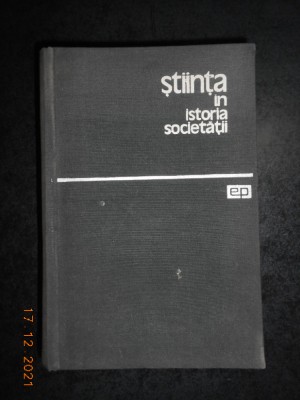 J. D. BERNAL - STIINTA IN ISTORIA SOCIETATII (1964, editie cartonata) foto
