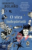 Cumpara ieftin O stea indepartata | Roberto Bolano