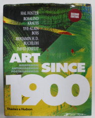 ART SINCE 1900, MODERNISM , ANTIMODERNISM , POSTMODERNISM by HAL FOSTER ..DAVID JOSELIT , 2011 foto