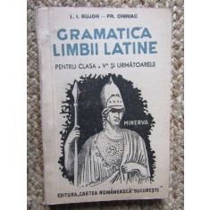GRAMATICA LIMBII LATINE PENTRU CLASA A V-A - A. I. BUJOR FR. CHIRIAC