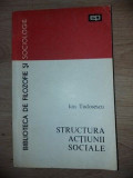 Structura actiunii sociale- Ion Tudosescu