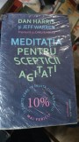 Meditatia pentru Scepticii Agitati - Dan Harris , Jeff Warren , Carlye Adler