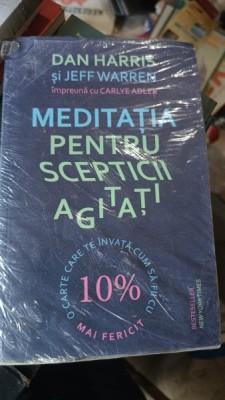 Meditatia pentru Scepticii Agitati - Dan Harris , Jeff Warren , Carlye Adler foto