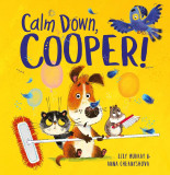 Calm Down, Cooper! | Lily Murray, Anna Chernyshova, Michael O&#039;mara Books Ltd
