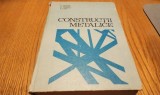 CONSTRUCTII METALICE - Constantin Dalban, Niculae Juncan, Constantin Serbescu - Editura Didactica si Pedagogica 1983, 868 p.