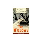 The Willows (Unabridged): Horror Classic
