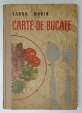 CARTE DE BUCATE , EDITIA A V - A COMPLETATA de SANDA MARIN , 1966 *COTOR RESTAURAT