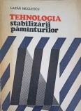 Tehnologia Stabilizarii Pamanturilor - Lazar Nicolescu, 1975, Ceres, Constructii, Inginerie Civila, Carte Tehnica