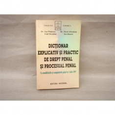 Dictionar explicativ si practic de drept penal si procesual penal , Dr. Ion Pitulescu , 1997 foto