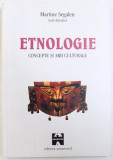 ETNOLOGIE - CONCEPTE SI ARII CULTURALE de MARTINE SEGALEN , 2002