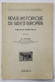 REVUE HISTORIQUE DU SUD - EST EUROPEEN , VOL. XV , NR. 1 - 3 , JANVIER - MARS , 1938