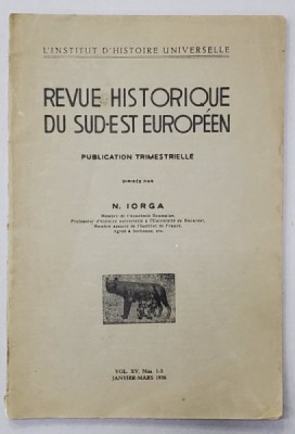 REVUE HISTORIQUE DU SUD - EST EUROPEEN , VOL. XV , NR. 1 - 3 , JANVIER - MARS , 1938 foto