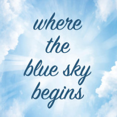Where the Blue Sky Begins